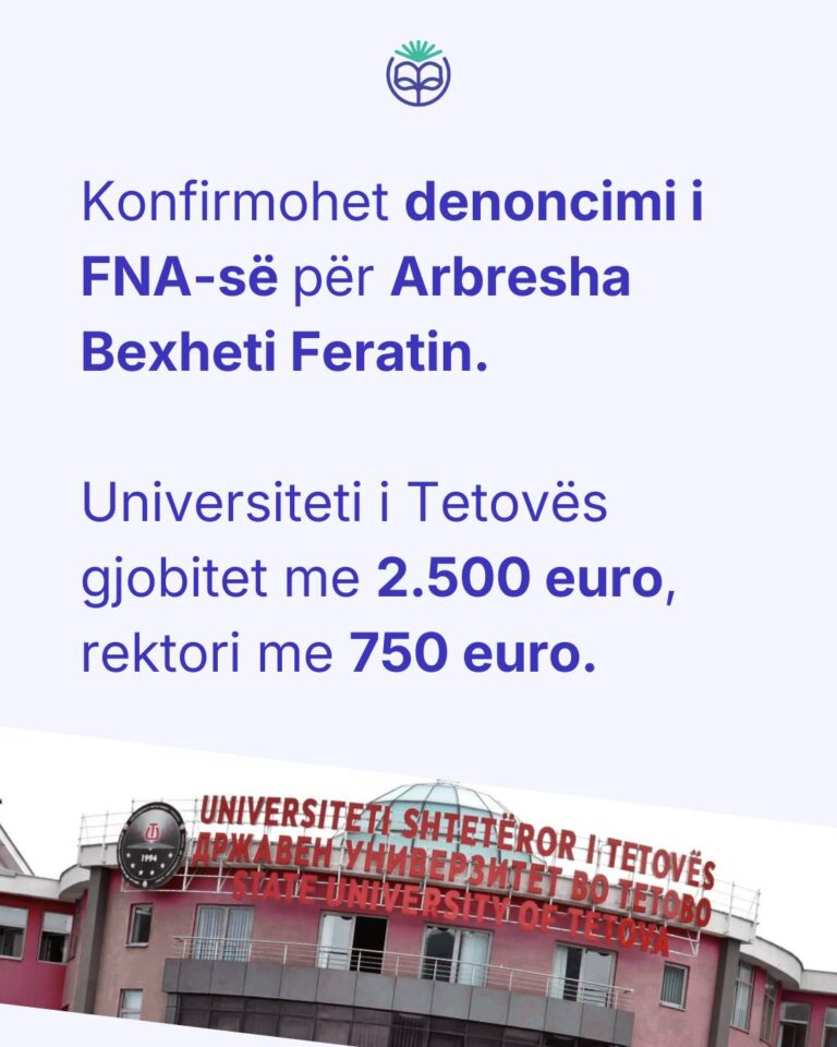 KONFIRMOHET DENONCIMI I FNA-SË PËR ARBRESHA BEXHETI FERATIN, UNIVERSITETI I TETOVËS GJOBITET ME 2.500 EURO, REKTORI ME 750 EURO.
